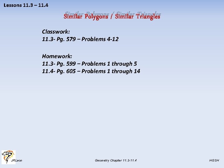 Lessons 11. 3 – 11. 4 Similar Polygons / Similar Triangles Classwork: 11. 3