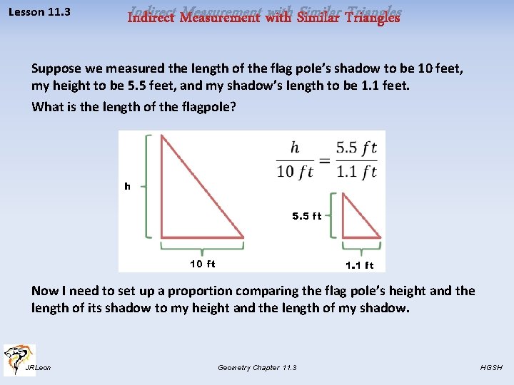 Lesson 11. 3 Indirect Measurement with Similar Triangles Suppose we measured the length of