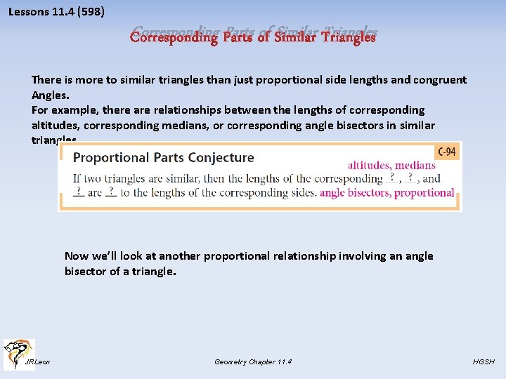 Lessons 11. 4 (598) Corresponding Parts of Similar Triangles There is more to similar