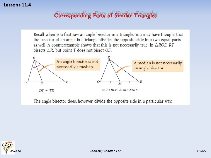 Lessons 11. 4 Corresponding Parts of Similar Triangles JRLeon Geometry Chapter 11. 4 HGSH