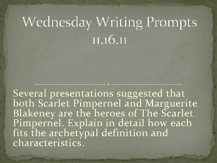 Wednesday Writing Prompts 11. 16. 11 Several presentations suggested that both Scarlet Pimpernel and
