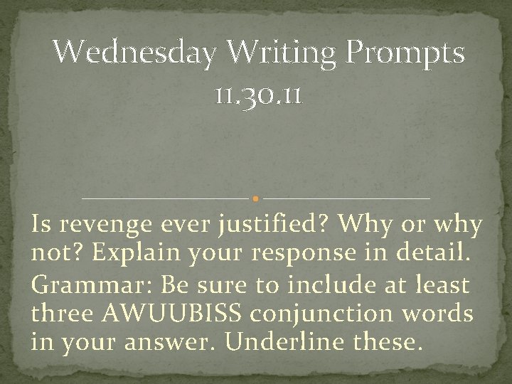 Wednesday Writing Prompts 11. 30. 11 Is revenge ever justified? Why or why not?