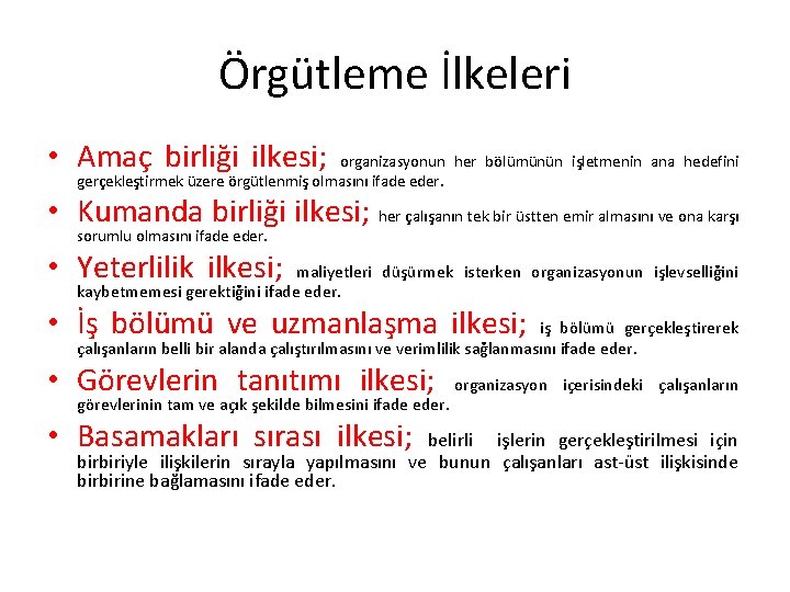 Örgütleme İlkeleri • Amaç birliği ilkesi; organizasyonun her bölümünün işletmenin ana hedefini gerçekleştirmek üzere