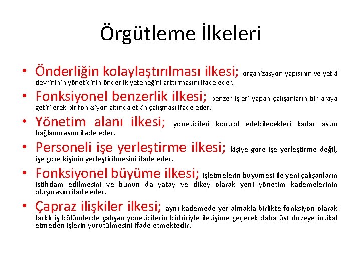 Örgütleme İlkeleri • Önderliğin kolaylaştırılması ilkesi; organizasyon yapısının ve yetki devrininin yöneticinin önderlik yeteneğini