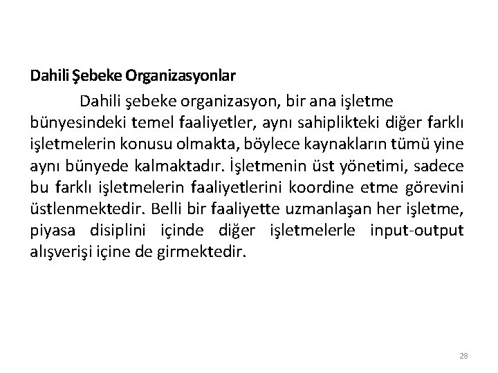 Dahili Şebeke Organizasyonlar Dahili şebeke organizasyon, bir ana işletme bünyesindeki temel faaliyetler, aynı sahiplikteki