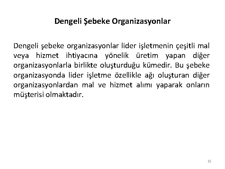 Dengeli Şebeke Organizasyonlar Dengeli şebeke organizasyonlar lider işletmenin çeşitli mal veya hizmet ihtiyacına yönelik