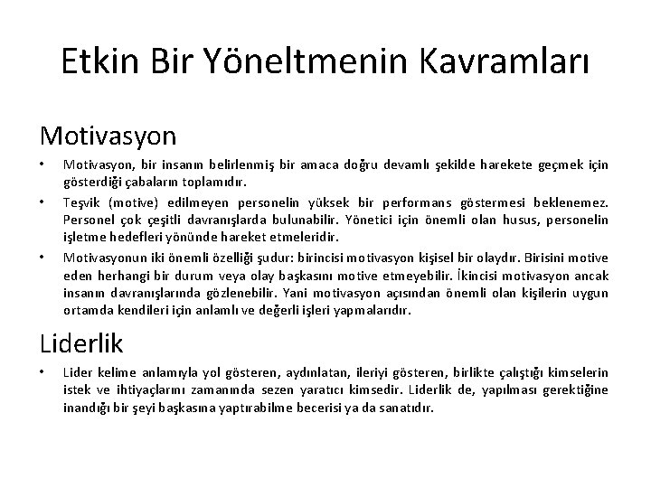 Etkin Bir Yöneltmenin Kavramları Motivasyon • • • Motivasyon, bir insanın belirlenmiş bir amaca