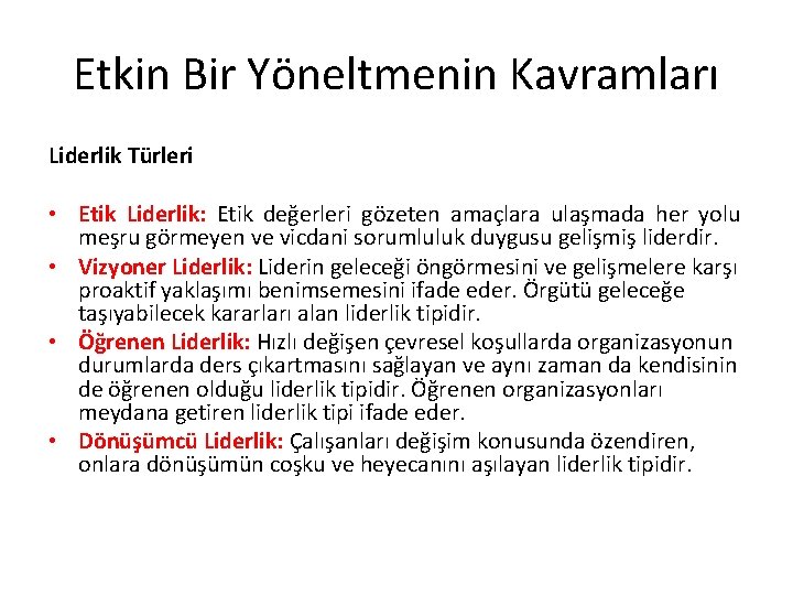 Etkin Bir Yöneltmenin Kavramları Liderlik Türleri • Etik Liderlik: Etik değerleri gözeten amaçlara ulaşmada