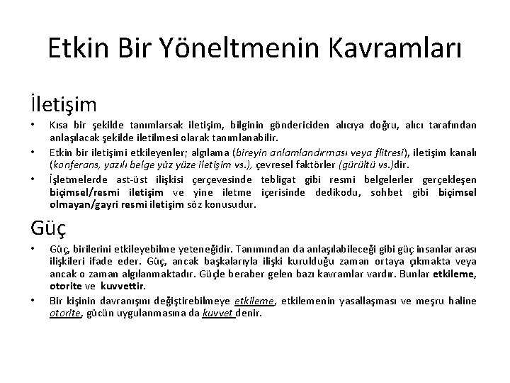 Etkin Bir Yöneltmenin Kavramları İletişim • • • Kısa bir şekilde tanımlarsak iletişim, bilginin