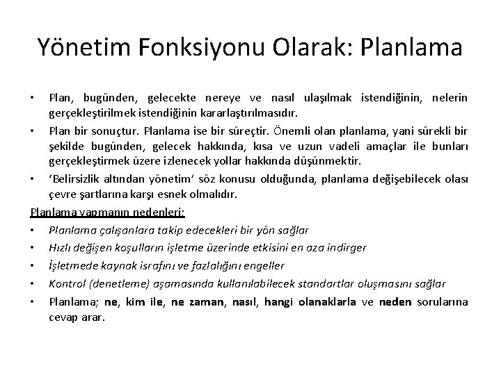 Yönetim Fonksiyonu Olarak: Planlama Plan, bugünden, gelecekte nereye ve nasıl ulaşılmak istendiğinin, nelerin gerçekleştirilmek