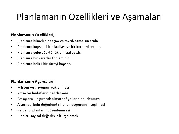 Planlamanın Özellikleri ve Aşamaları Planlamanın Özellikleri; • • • Planlama bilinçli bir seçim ve