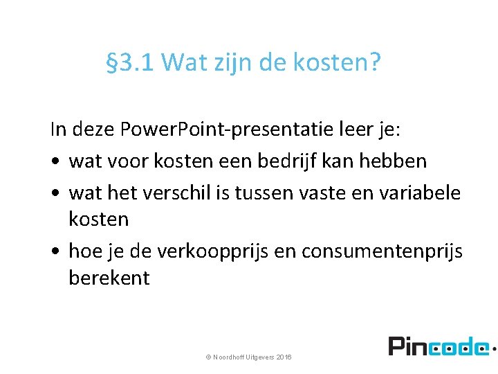 § 3. 1 Wat zijn de kosten? In deze Power. Point-presentatie leer je: •