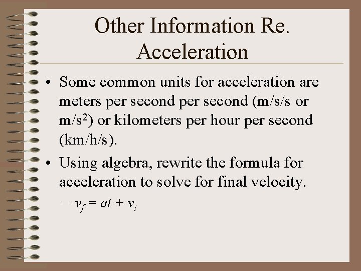 Other Information Re. Acceleration • Some common units for acceleration are meters per second