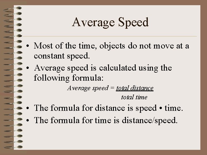 Average Speed • Most of the time, objects do not move at a constant