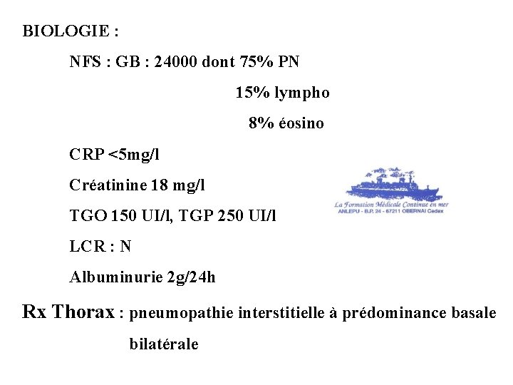 BIOLOGIE : NFS : GB : 24000 dont 75% PN 15% lympho 8% éosino