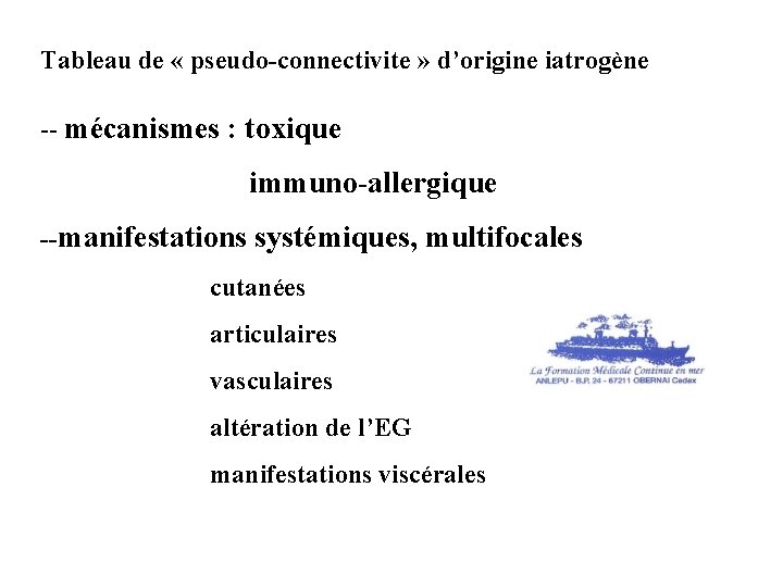 Tableau de « pseudo-connectivite » d’origine iatrogène -- mécanismes : toxique immuno-allergique --manifestations systémiques,