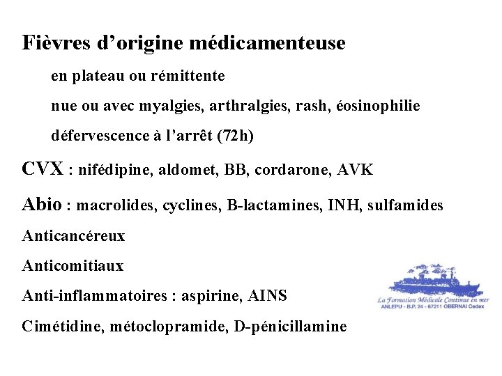 Fièvres d’origine médicamenteuse en plateau ou rémittente nue ou avec myalgies, arthralgies, rash, éosinophilie