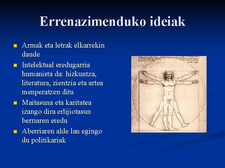 Errenazimenduko ideiak n n Armak eta letrak elkarrekin daude Intelektual eredugarria humanista da: hizkuntza,