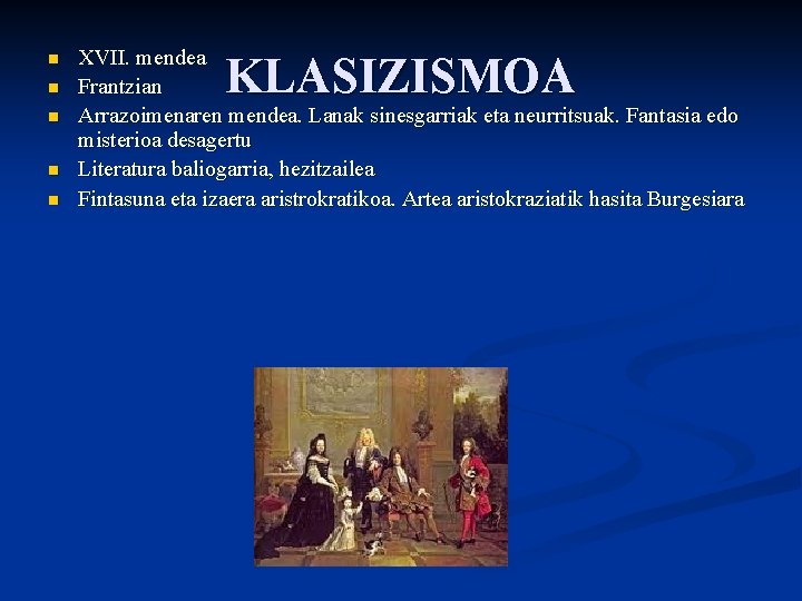 n n n XVII. mendea Frantzian Arrazoimenaren mendea. Lanak sinesgarriak eta neurritsuak. Fantasia edo