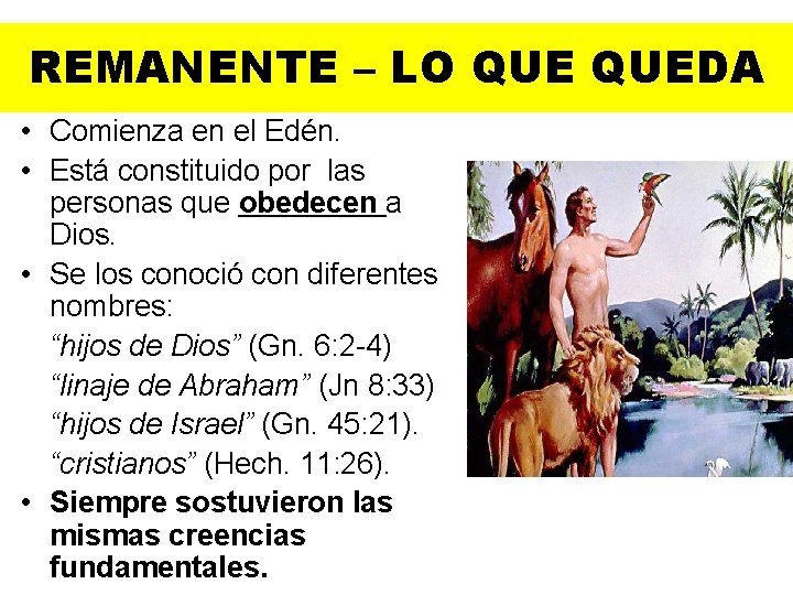 REMANENTE – LO QUEDA • Comienza en el Edén. • Está constituido por las