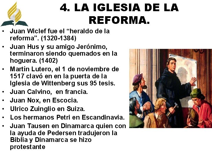 4. LA IGLESIA DE LA REFORMA. • Juan Wiclef fue el “heraldo de la
