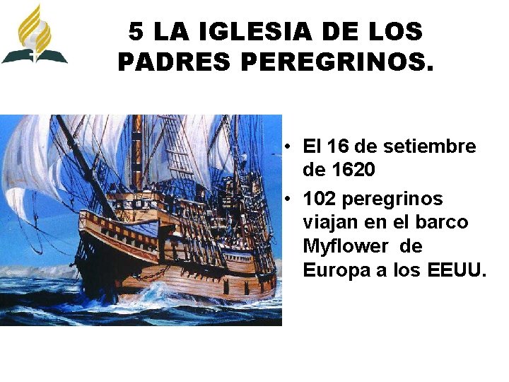 5 LA IGLESIA DE LOS PADRES PEREGRINOS. • El 16 de setiembre de 1620