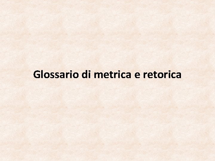 Glossario di metrica e retorica 