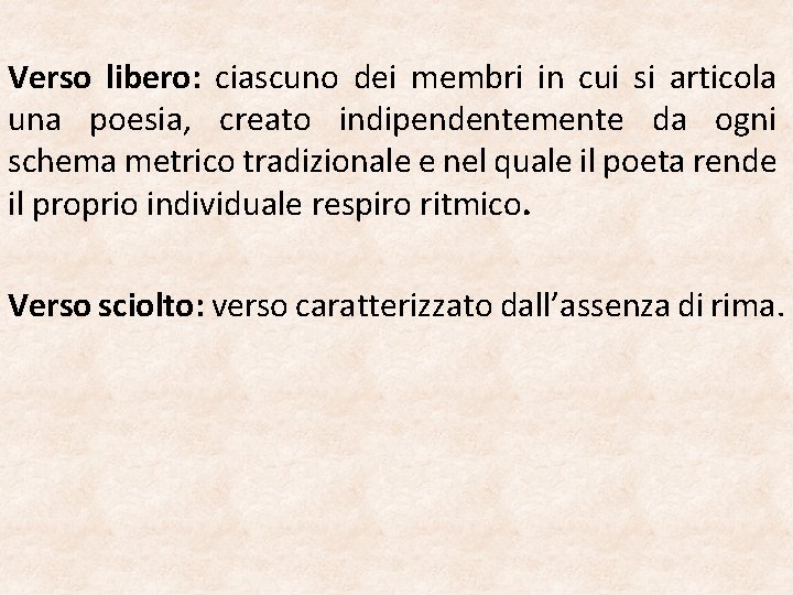 Verso libero: ciascuno dei membri in cui si articola una poesia, creato indipendentemente da