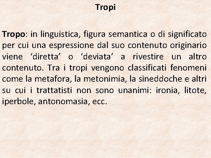 Tropi Tropo: in linguistica, figura semantica o di significato per cui una espressione dal