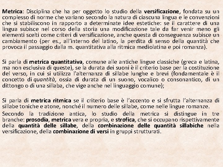 Metrica: Disciplina che ha per oggetto lo studio della versificazione, fondata su un complesso