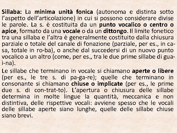 Sillaba: La minima unità fonica (autonoma e distinta sotto l’aspetto dell’articolazione) in cui si