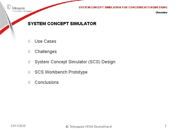 SYSTEM CONCEPT SIMULATION FOR CONCURRENT ENGINEERING Overview SYSTEM CONCEPT SIMULATOR Use Cases Challenges System