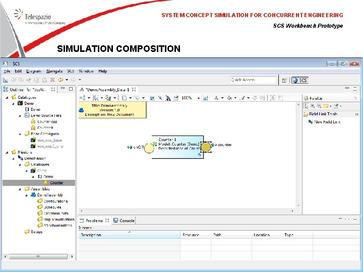 SYSTEM CONCEPT SIMULATION FOR CONCURRENT ENGINEERING SCS Workbench Prototype SIMULATION COMPOSITION 23/11/2020 © Telespazio