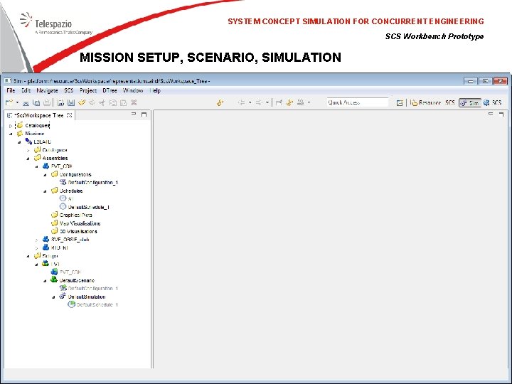 SYSTEM CONCEPT SIMULATION FOR CONCURRENT ENGINEERING SCS Workbench Prototype MISSION SETUP, SCENARIO, SIMULATION 23/11/2020