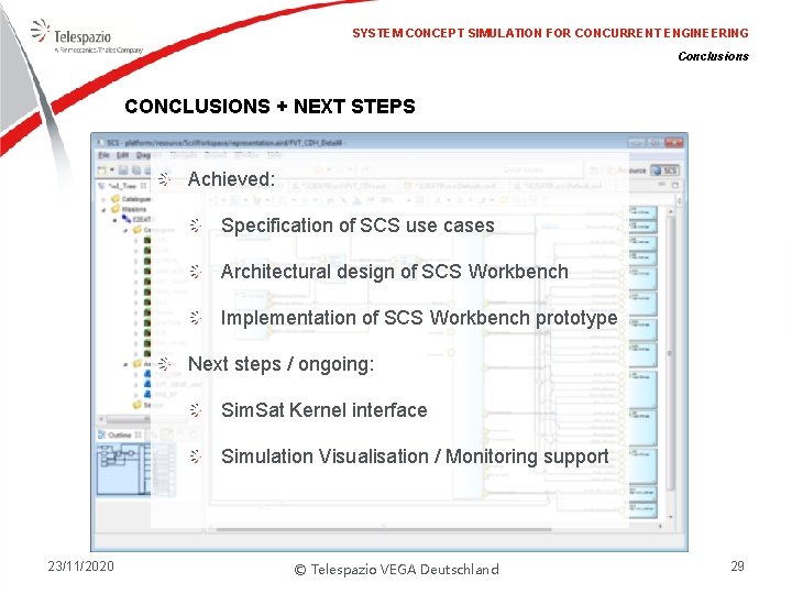 SYSTEM CONCEPT SIMULATION FOR CONCURRENT ENGINEERING Conclusions CONCLUSIONS + NEXT STEPS Achieved: Specification of