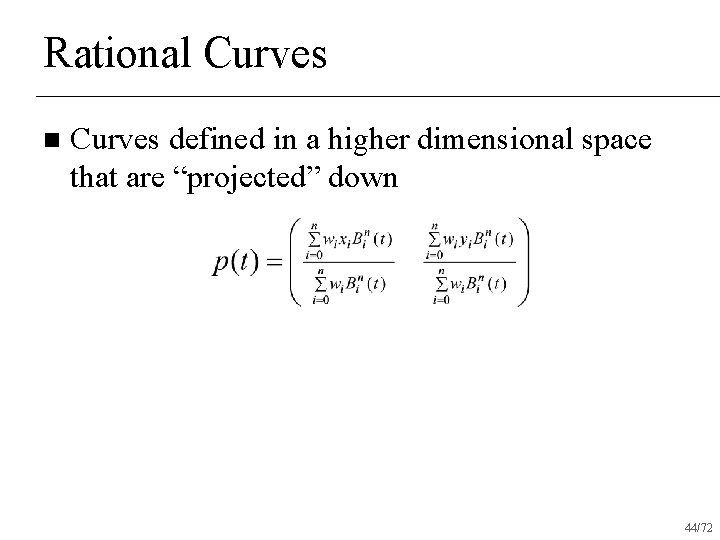 Rational Curves n Curves defined in a higher dimensional space that are “projected” down