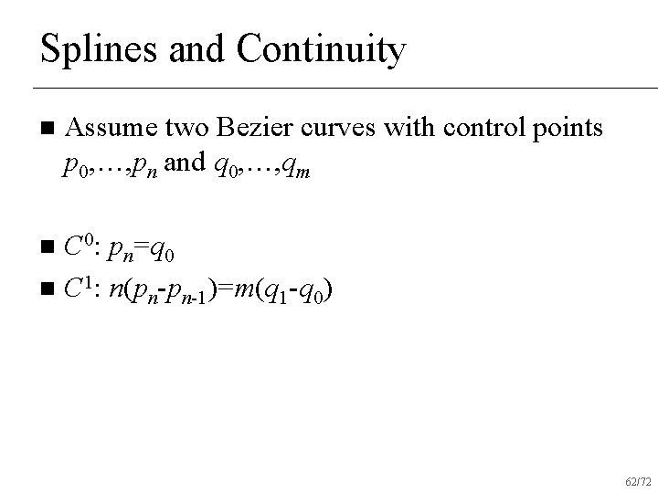 Splines and Continuity n Assume two Bezier curves with control points p 0, …,