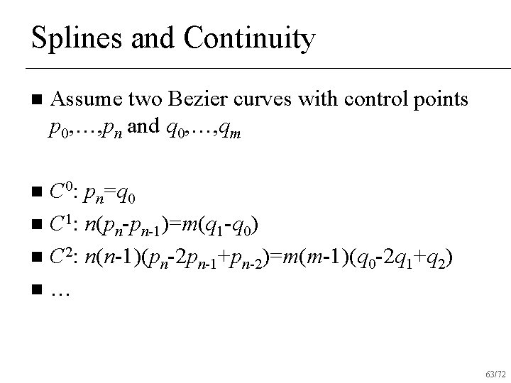 Splines and Continuity n Assume two Bezier curves with control points p 0, …,