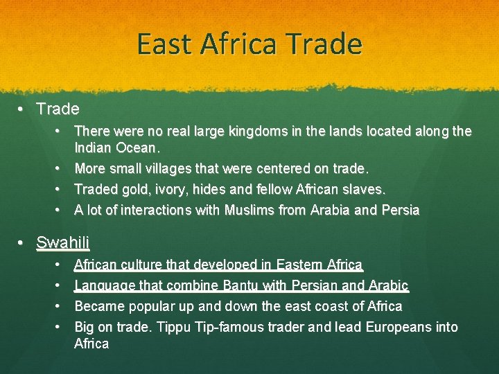 East Africa Trade • There were no real large kingdoms in the lands located