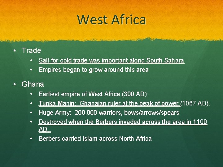 West Africa • Trade • Salt for gold trade was important along South Sahara