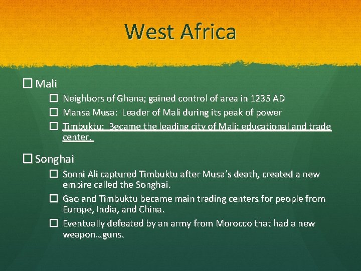 West Africa � Mali � Neighbors of Ghana; gained control of area in 1235