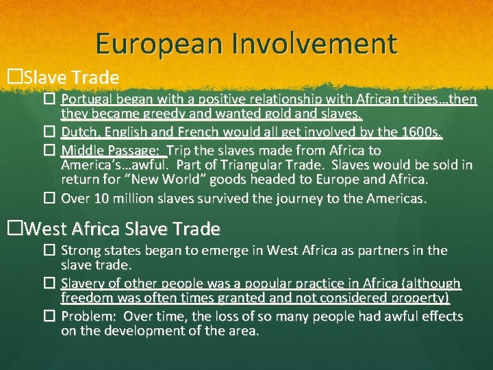 European Involvement �Slave Trade � Portugal began with a positive relationship with African tribes…then