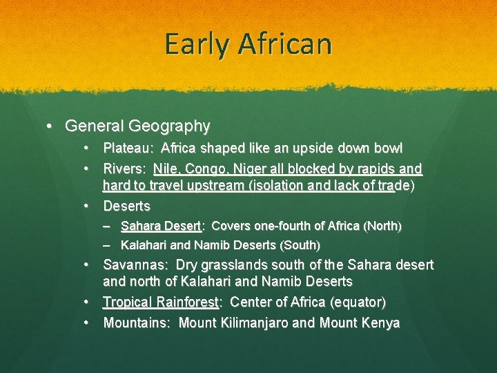 Early African • General Geography • Plateau: Africa shaped like an upside down bowl