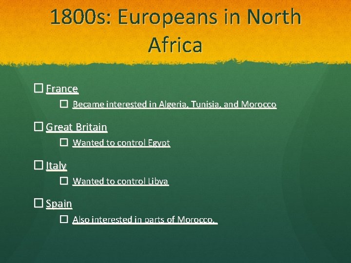 1800 s: Europeans in North Africa � France � Became interested in Algeria, Tunisia,