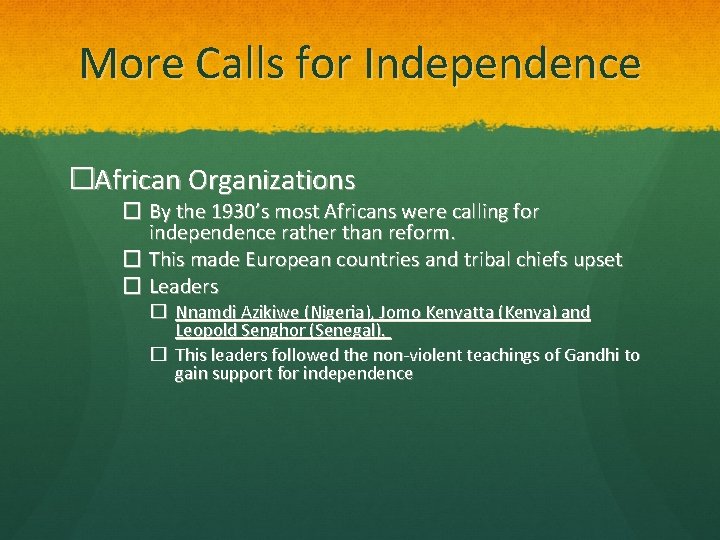 More Calls for Independence �African Organizations � By the 1930’s most Africans were calling
