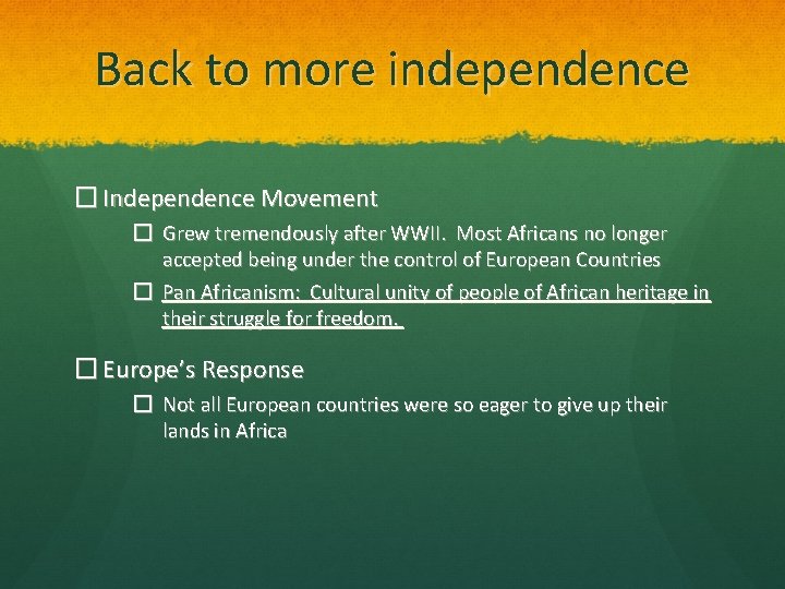 Back to more independence � Independence Movement � Grew tremendously after WWII. Most Africans