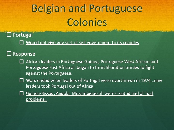 Belgian and Portuguese Colonies � Portugal � Would not give any sort of self