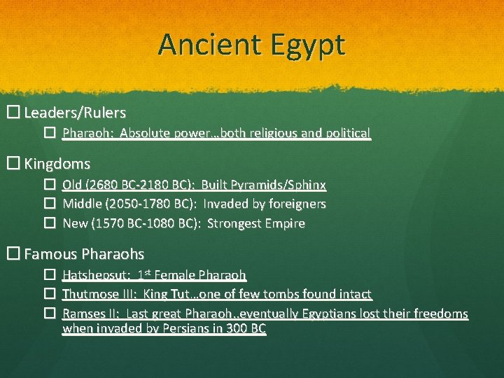 Ancient Egypt � Leaders/Rulers � Pharaoh: Absolute power…both religious and political � Kingdoms �