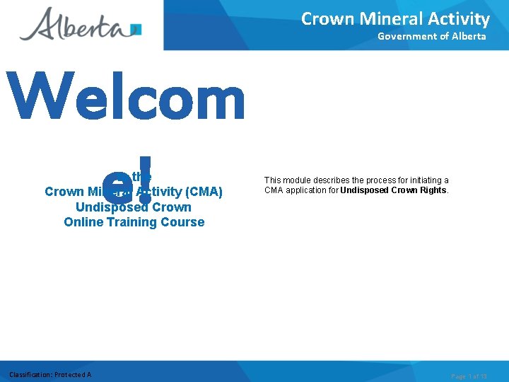 Crown Mineral Activity Government of Alberta Welcom e! to the Crown Mineral Activity (CMA)