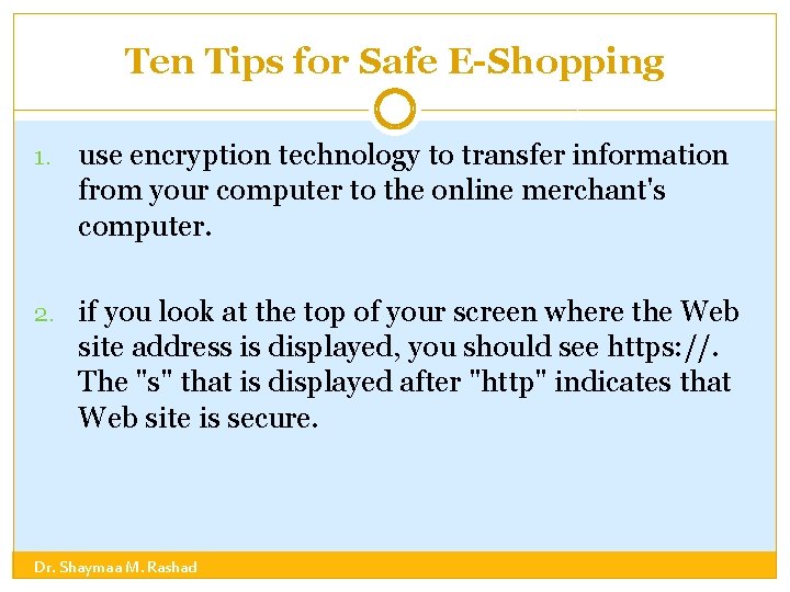 Ten Tips for Safe E-Shopping 1. use encryption technology to transfer information from your